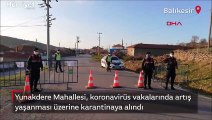 Balıkesir'de Yunakdere Mahallesi, koronavirüs vakalarında artış nedeniyle karantinaya alındı