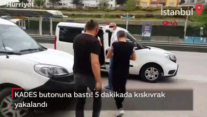 KADES butonuna bastı! 5 dakikada kıskıvrak yakalandı