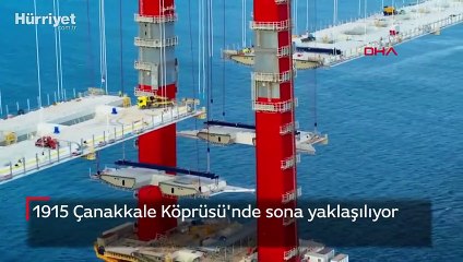 1915 Çanakkale Köprüsü'nde sona yaklaşılıyor