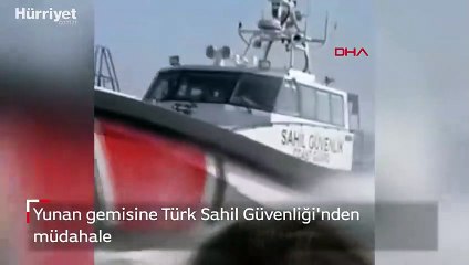 Yunan gemisine Türk Sahil Güvenliği'nden müdahale