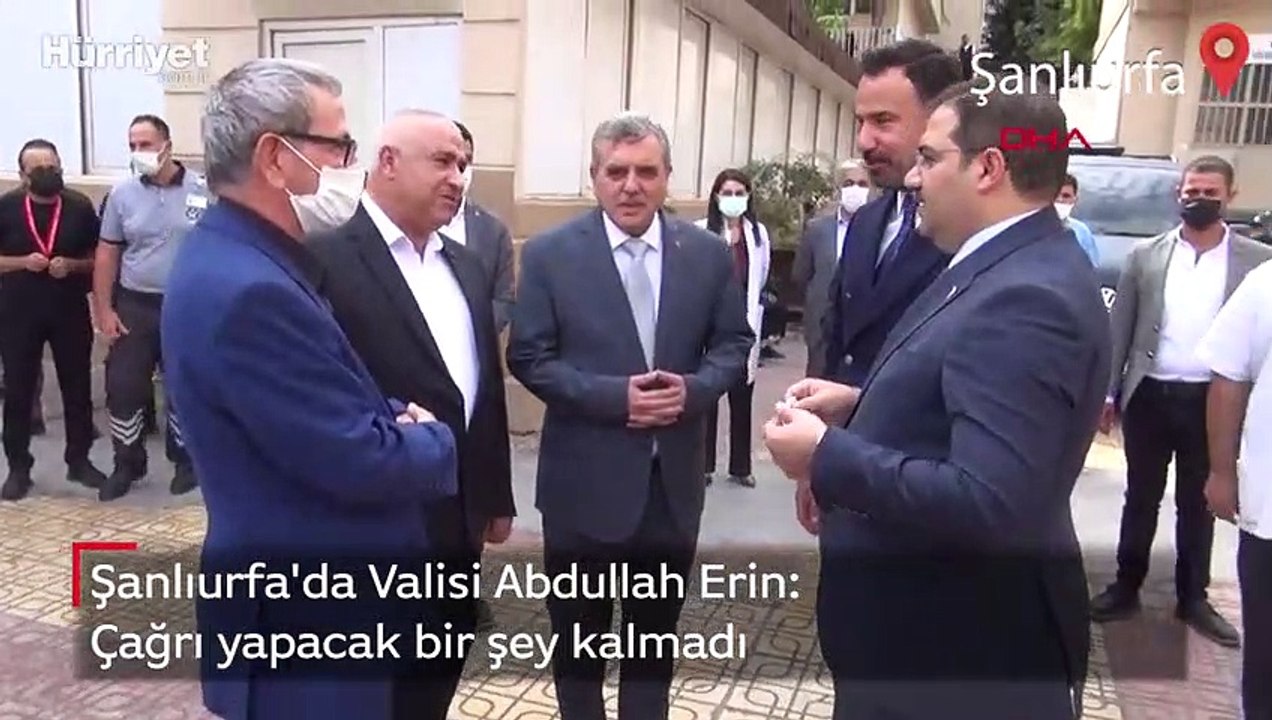 Şanlıurfa'da Valisi Abdullah Erin: Çağrı yapacak bir şey kalmadı