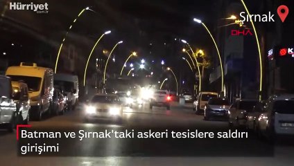 Batman ve Şırnak'taki askeri tesislere saldırı girişimi