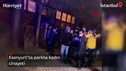 Esenyurt'ta parkta kadın cinayeti