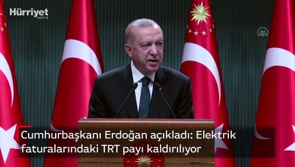 Cumhurbaşkanı Erdoğan: Elektrik faturalarındaki TRT payı kaldırılıyor