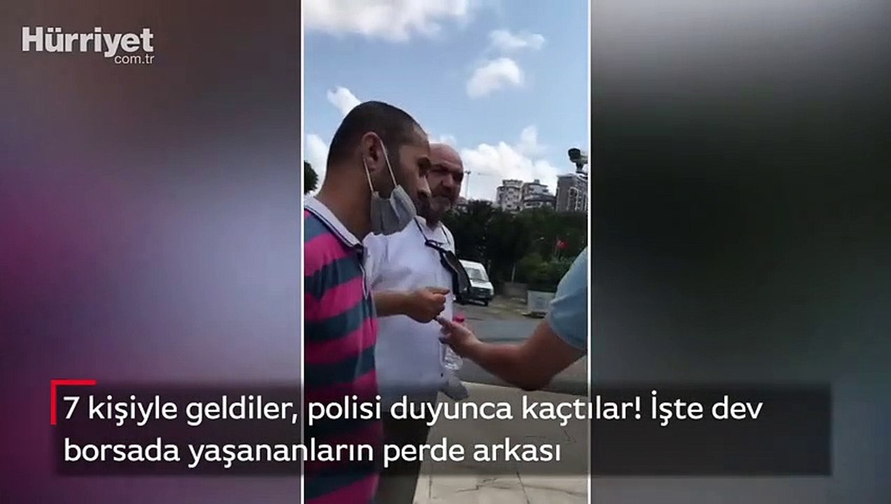 7 kişiyle geldiler, polisi duyunca kaçtılar! İşte dev borsada yaşananların perde arkası
