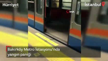 Bakırköy Metro İstasyonu'nda yangın paniği