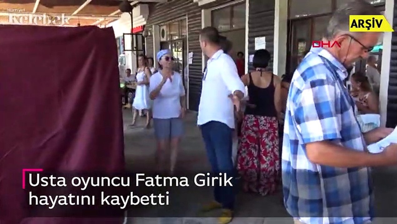 Usta oyuncu Fatma Girik hayatını kaybetti
