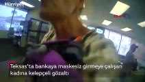Teksas'ta bankaya maskesiz girmeye çalışan kadına kelepçeli gözaltı