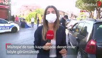 Maltepe'de tam kapanmada denetimler böyle görüntülendi