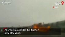 ABD'de yola çakılan helikopter alev alev yandı