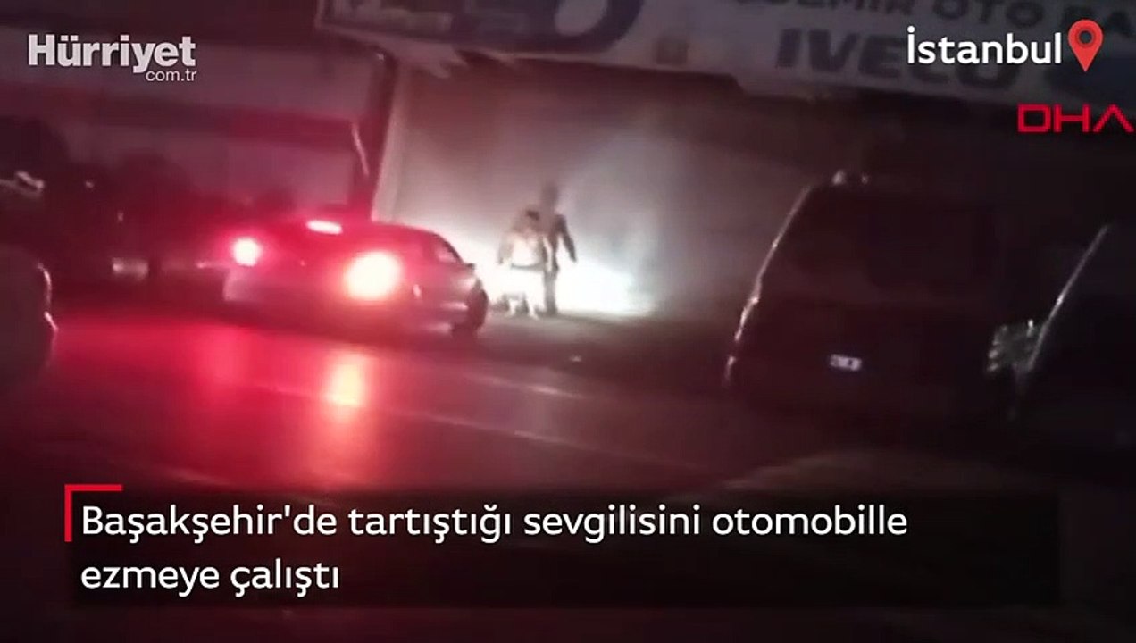 Başakşehir'de tartıştığı sevgilisini otomobille ezmeye çalıştı! O anlar kamerada