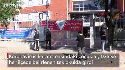 Koronavirüs karantinasındaki çocuklar, LGS'ye her ilçede belirlenen tek okulda girdi