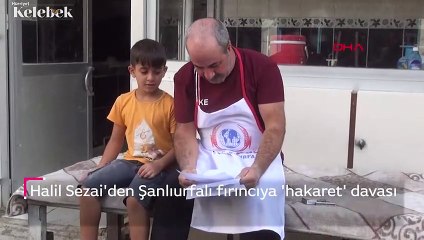 Halil Sezai’den Şanlıurfalı fırıncıya ’hakaret’ davası