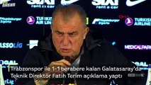 Trabzonspor ile 1-1 berabere kalan Galatasaray'da Teknik Direktör Fatih Terim açıklamalarda bulundu