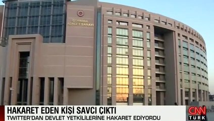 Hakaret eden kişi savcı çıktı