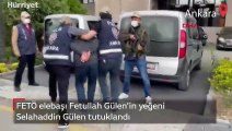 FETÖ elebaşı Fetullah Gülen'in yeğeni Selahaddin Gülen tutuklandı