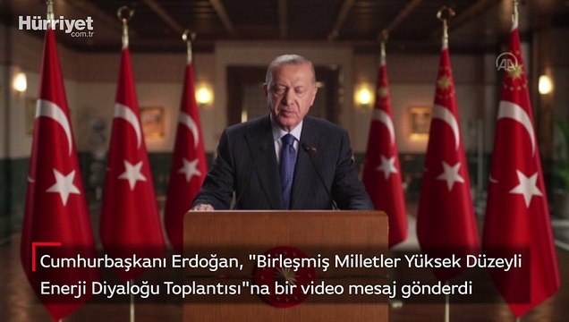 Cumhurbaşkanı Erdoğan, Birleşmiş Milletler Yüksek Düzeyli Enerji Diyaloğu Toplantısı na bir video mesaj gönderdi