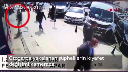 Otogarda yakalanan şüphelilerin kıyafet değişimi kamerada