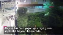 Aleyna Tiiki'nin yaşadığı siteye giren saplantılı hayran kamerada