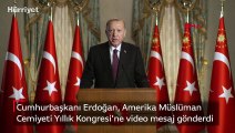 Cumhurbaşkanı Erdoğan, Amerika Müslüman Cemiyeti Yıllık Kongresi'ne video mesaj gönderdi