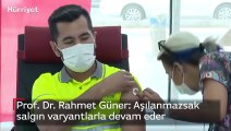 Prof. Dr. Rahmet Güner: Aşılanmazsak salgın varyantlarla devam eder