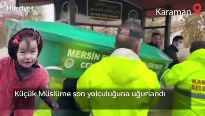 Küçük Müslüme son yolculuğuna uğurlandı