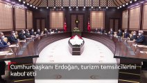 Cumhurbaşkanı Erdoğan, turizm temsilcilerini kabul etti
