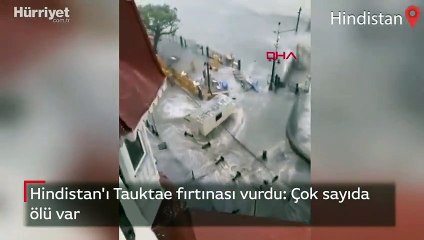 Hindistan'ı Tauktae fırtınası vurdu! Çok sayıda ölü var