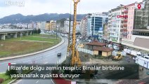 Rize'de dolgu zemin tespiti: Binalar birbirine yaslanarak ayakta duruyor