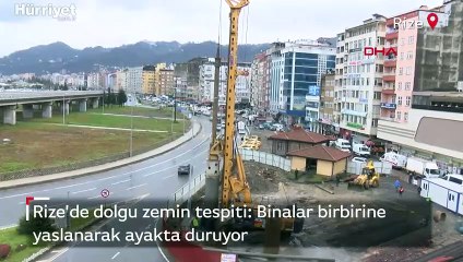 Rize'de dolgu zemin tespiti: Binalar birbirine yaslanarak ayakta duruyor