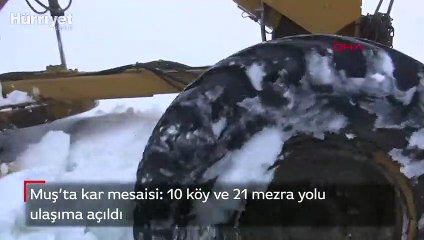 Muş’ta kar mesaisi: 10 köy ve 21 mezra yolu ulaşıma açıldı
