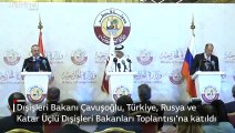 Dışişleri Bakanı Çavuşoğlu, Doha'da Türkiye, Rusya ve Katar Üçlü Dışişleri Bakanları Toplantısı'na katıldı