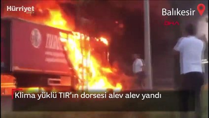 Klima yüklü TIR'ın dorsesi alev alev yandı