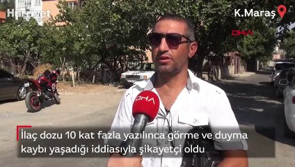 İlaç dozu 10 kat fazla yazılınca görme ve duyma kaybı yaşadığı iddiasıyla şikayetçi oldu