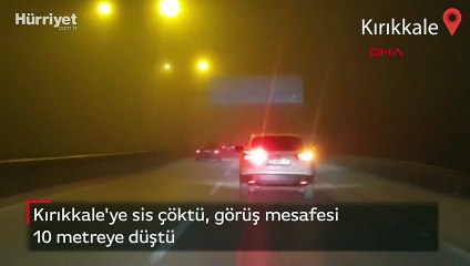 Kırıkkale'ye sis çöktü, görüş mesafesi 10 metreye düştü