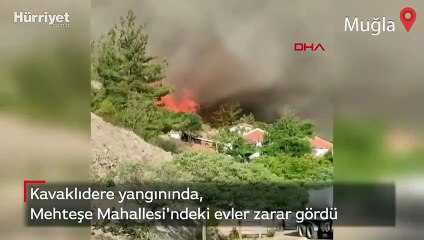 Kavaklıdere yangınında, Mehteşe Mahallesi'ndeki evler zarar gördü