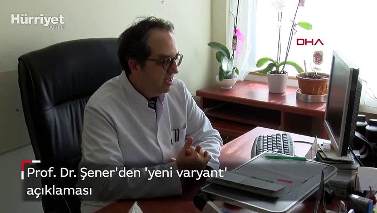 Prof. Dr. Alper Şener'den 'yeni varyant' açıklaması