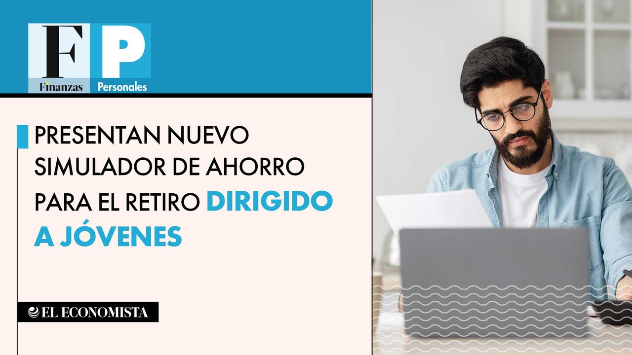 Presentan nuevo simulador de ahorro para el retiro dirigido a jóvenes