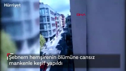 Şebnem hemşirenin ölümüne cansız mankenle keşif yapıldı