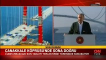 Çanakkale Köprüsü'nde sona doğru... Cumhurbaşkanı Erdoğan'dan 'Kanal İstanbul' mesajı