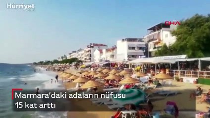 Marmara’daki adaların nüfusu 15 kat arttı