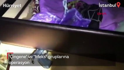 'Çingene' ve 'Meks' gruplarına operasyon