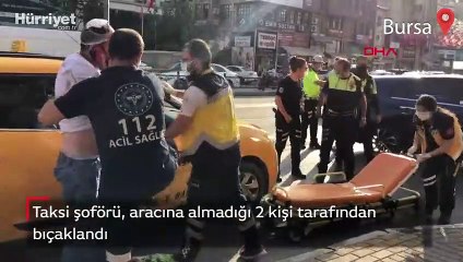 Taksi şoförü, aracına almadığı 2 kişi tarafından bıçaklandı