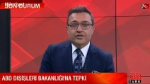AK Parti Sözcüsü Ömer Çelik'ten ABD Dışişleri Bakanlığı'na sert tepki
