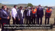  Hatay Valisi Rahmi Doğan, Samandağ sahilindeki kirlilikle ilgili gazetecilere açıklamalarda bulundu.