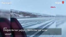 Niğde'de kar yağışı etkili oldu, sürücüler zor anlar yaşadı