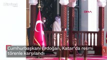 Cumhurbaşkanı Erdoğan, Katar'da resmi törenle karşılandı