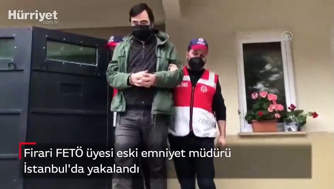 Firari FETÖ üyesi eski emniyet müdürü İstanbul'da yakalandı