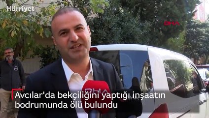 Avcılar'da bekçiliğini yaptığı inşaatın bodrumunda ölü bulundu