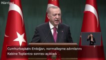 Cumhurbaşkanı Erdoğan, normalleşme adımlarını Kabine Toplantısı sonrası açıkladı